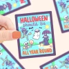 Owl & Goose Gifts Turtle's Soup Halloween Should Be All Year 'Round Vinyl Sticker| Stickers & Stationary